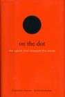 On the Dot : The Speck That Changed the World - Book