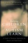 Helping Children with Autism Learn : Treatment Approaches for Parents and Professionals - Book