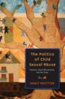 The Politics of Child Sexual Abuse : Emotion, Social Movements, and the State - Book