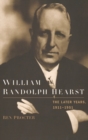 William Randolph Hearst: The Later Years 1911-1951 - Book