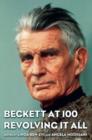 Beckett at 100 : Revolving it All - Book