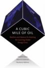 A Cubic Mile of Oil : Realities and Options for Averting the Looming Global Energy Crisis - Book