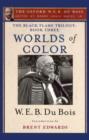 The Black Flame Trilogy: Book Three, Worlds of Color : The Oxford W. E. B. Du Bois, Volume 13 - Book