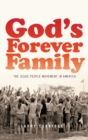 God's Forever Family : The Jesus People Movement in America - Book