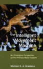 The Intelligent Movement Machine : An Ethological Perspective on the Primate Motor System - Book