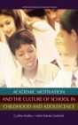 Academic Motivation and the Culture of School in Childhood and Adolescence - Book