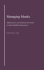 Managing Monks : Administrators and Administrative Roles in Indian Buddhist Monasticism - Book