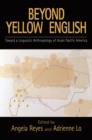 Beyond Yellow English : Toward a Linguistic Anthropology of Asian Pacific America - Book