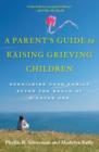 A Parent's Guide to Raising Grieving Children : Rebuilding Your Family after the Death of a Loved One - Book