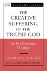 Creative Suffering of the Triune God : An Evolutionary Theology - Book