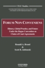 Forum Non Conveniens : History, Global Practice, and Future under the Hague Convention on Choice of Court Agreements - Book