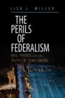 The Perils of Federalism : Race, Poverty, and the Politics of Crime Control - Book