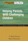Helping Parents With Challenging Children : Positive Family Intervention: Facilitator Guide - Book