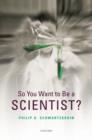 So You Want to be a Scientist? - Book