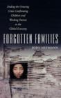 Forgotten Families : Ending the Growing Crisis Confronting Children and Working Parents in the Global Economy - Book