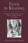 Faith in Reading : Religious Publishing and the Birth of Mass Media in America - Book