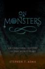 On Monsters : An Unnatural History of Our Worst Fears - Book