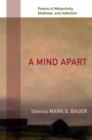A Mind Apart : Poems of Melancholy, Madness, and Addiction - Book