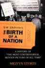 D.W. Griffith's The Birth of a Nation : A History of 'The Most Controversial Motion Picture of All Time' - Book