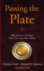 Passing the Plate : Why American Christians Don't Give Away More Money - Book