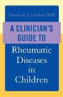 A Clinician's Guide to Rheumatic Diseases in Children - Book