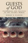 Guests of God : Pilgrimage and Politics in the Islamic World - Book
