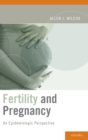 Fertility and Pregnancy : An Epidemiologic Perspective - Book