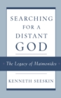 Searching for a Distant God : The Legacy of Maimonides - eBook