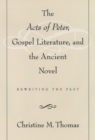 The Acts of Peter, Gospel Literature, and the Ancient Novel : Rewriting the Past - eBook