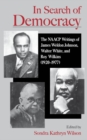 In Search of Democracy : The NAACP Writings of James Weldon Johnson, Walter White, and Roy Wilkins (1920-1977) - eBook