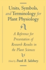 Units, Symbols, and Terminology for Plant Physiology : A Reference for Presentation of Research Results in the Plant Sciences - eBook