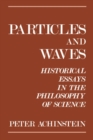 Particles and Waves : Historical Essays in the Philosophy of Science - eBook