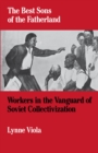 The Best Sons of the Fatherland : Workers in the Vanguard of Soviet Collectivization - eBook