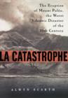 La Catastrophe : The Eruption of Mount Pel?e, the Worst Volcanic Eruption of the Twentieth Century - eBook