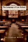The Language of Law School : Learning to "Think Like a Lawyer" - eBook