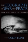 The Geography of War and Peace : From Death Camps to Diplomats - eBook