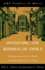 Inventing the Business of Opera : The Impresario and His World in Seventeenth Century Venice - eBook