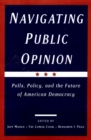 Navigating Public Opinion : Polls, Policy, and the Future of American Democracy - eBook