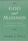 God and Mammon : Protestants, Money, and the Market, 1790-1860 - eBook
