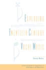 Exploring Twentieth-Century Vocal Music : A Practical Guide to Innovations in Performance and Repertoire - eBook