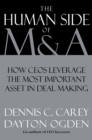 The Human Side of M & A : How CEOs Leverage the Most Important Asset in Deal Making - eBook