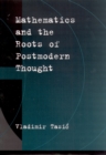Mathematics and the Roots of Postmodern Thought - eBook