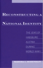Reconstructing a National Identity : The Jews of Habsburg Austria during World War I - eBook