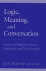Logic, Meaning, and Conversation : Semantical Underdeterminacy, Implicature, and Their Interface - eBook