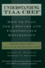Understanding TIAA-CREF : How to Plan for a Secure and Comfortable Retirement - eBook
