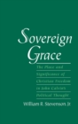 Sovereign Grace : The Place and Significance of Christian Freedom in John Calvin's Political Thought - eBook