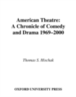 American Theatre : A Chronicle of Comedy and Drama, 1969-2000 - eBook