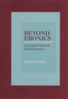 Beyond Ebonics : Linguistic Pride and Racial Prejudice - eBook