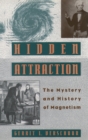 Hidden Attraction : The History and Mystery of Magnetism - eBook