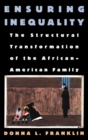 Ensuring Inequality : The Structural Transformation of the African American Family - eBook